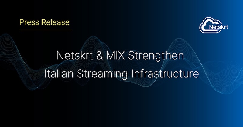 Netskrt and MIX Strengthen Italian Streaming Infrastructure