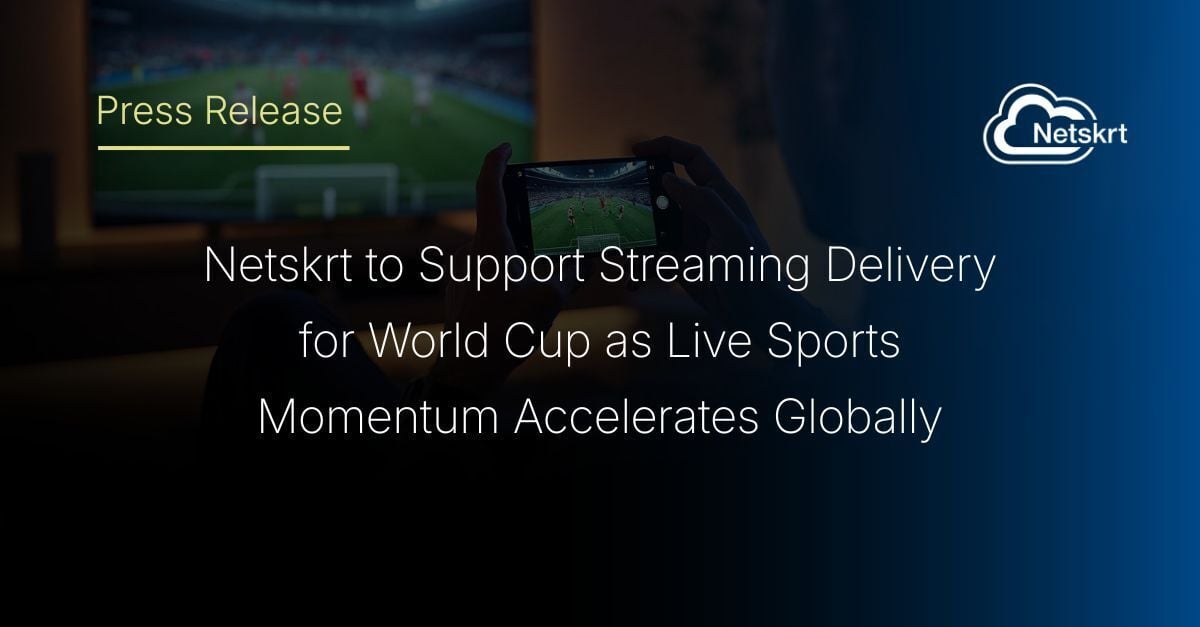 Netskrt to Support Streaming Delivery for World Cup as Live Sports Momentum Accelerates Globally