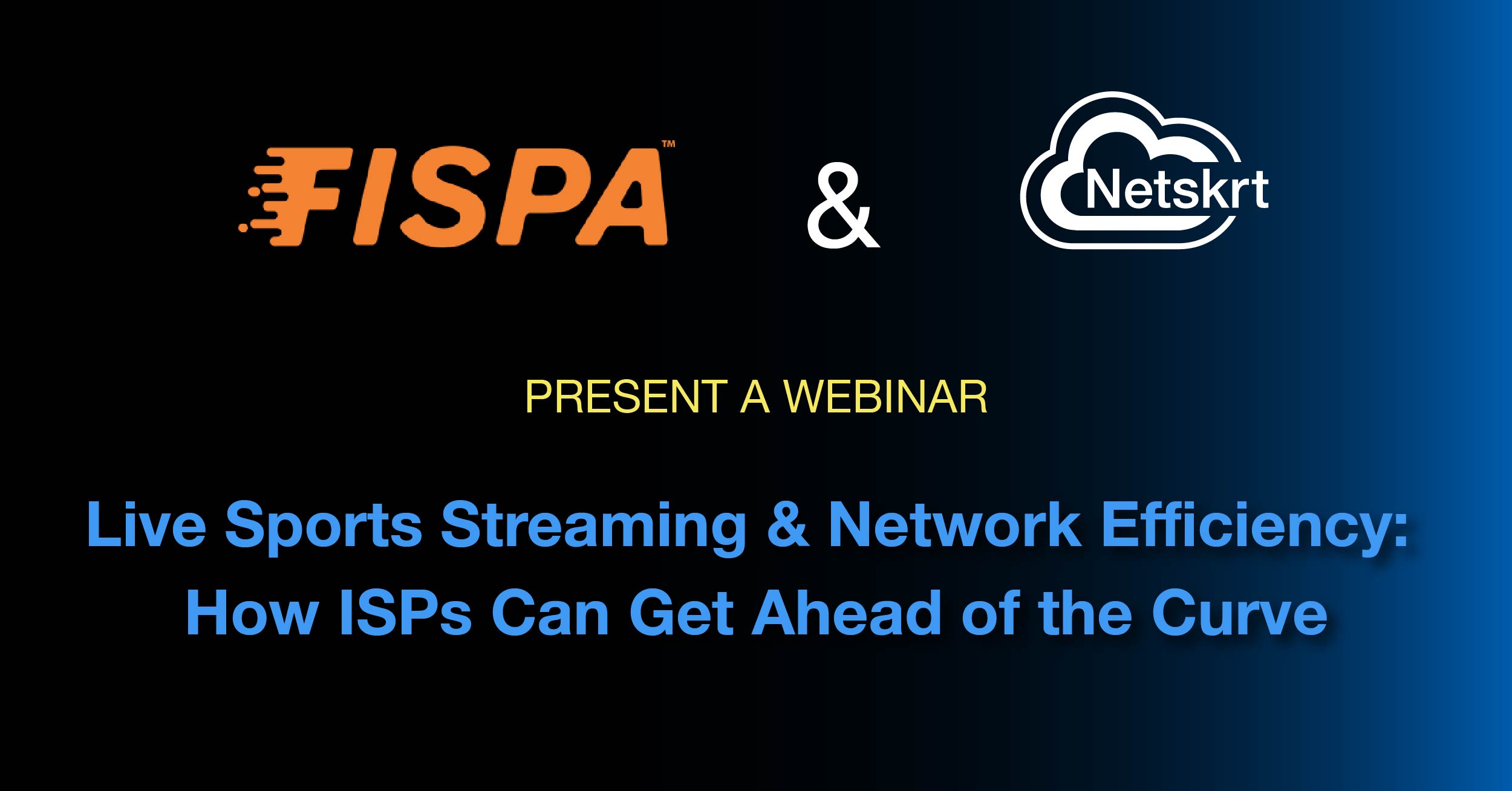 featured image for FISPA and Netskrt Webinar entitled, "Live Streaming Sports and Network Efficiency: How ISPs Can Get Ahead of the Curve